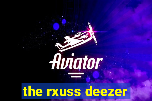 the rxuss deezer